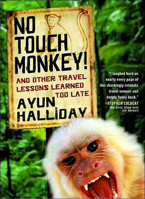 Travel Book: No Touch Monkey! by Ayun Halliday