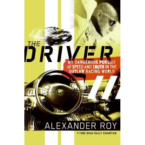 Book: The Driver: My Dangerous Pursuit of Speed and Truth in the Outlaw Racing World