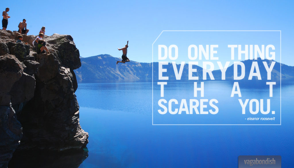 Travel Quote: "Do Something Everyday that Scares You." (Eleanor Roosevelt)