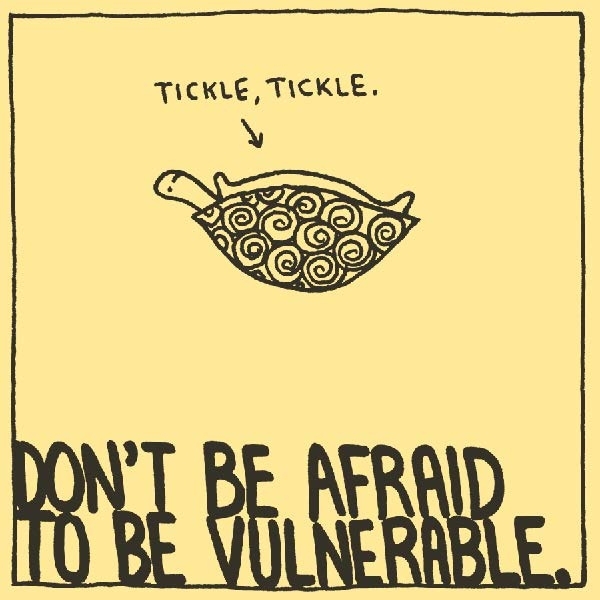 Don't Be Afraid to be Vulnerable (Turtle on its back)